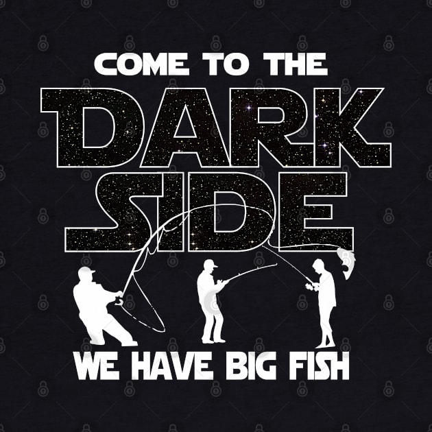 Fishing T-shirt - Gift For Fisherman - Come To The Dark Side by FatMosquito